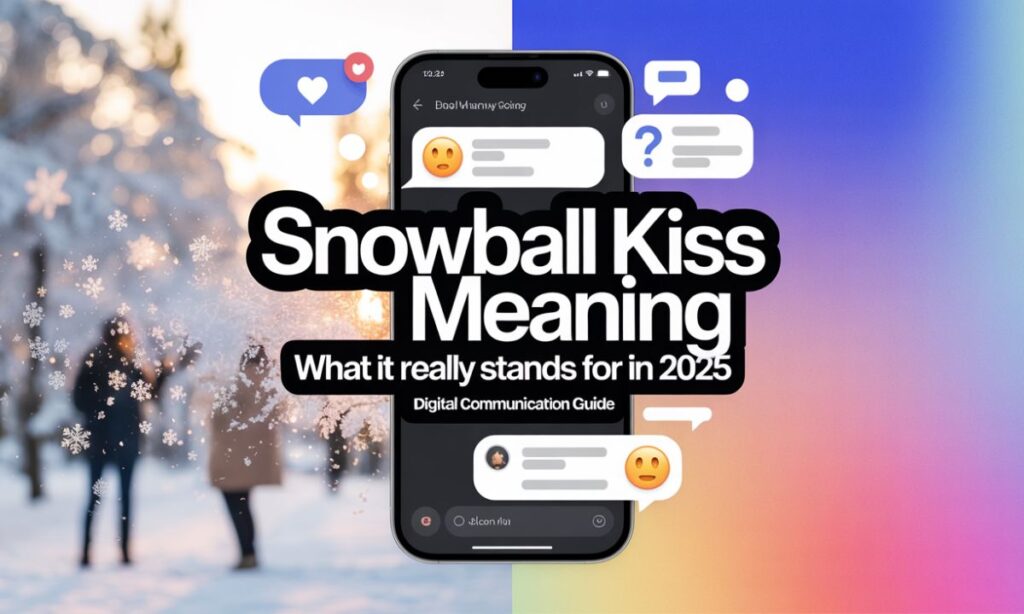 Snowball Kiss Meaning – What It Really Stands For in Text 2025